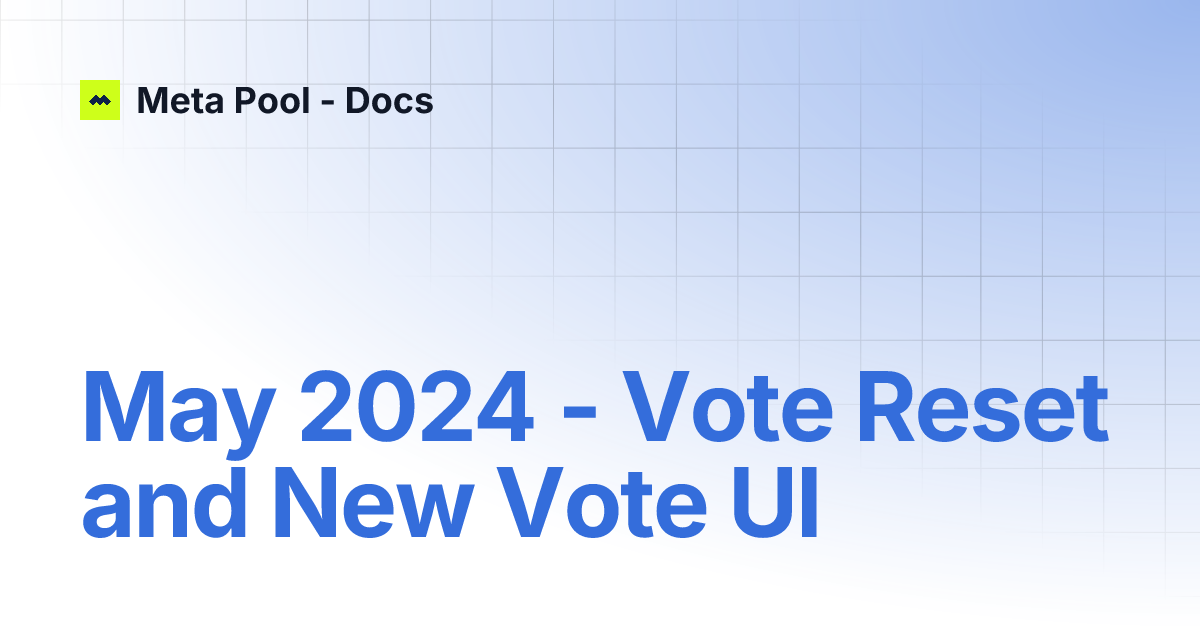 May 2024 Vote Reset and New Vote UI Meta Pool Docs